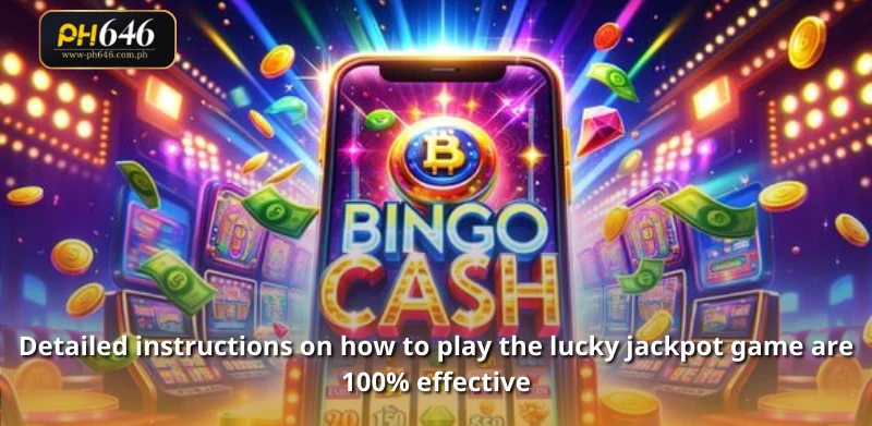 Detailed instructions on how to play the lucky jackpot game are 100% effective