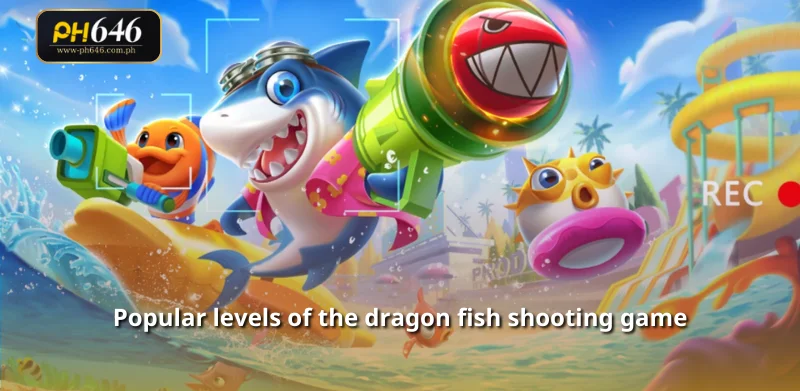 Popular levels of the dragon fish shooting game