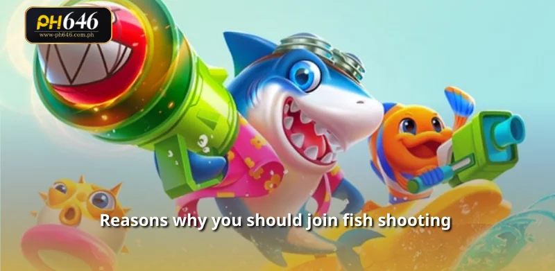 Reasons why you should join fish shooting