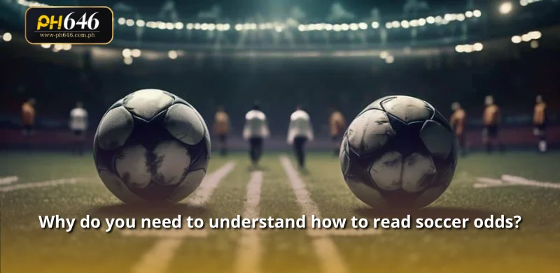 Why do you need to understand how to read soccer odds?